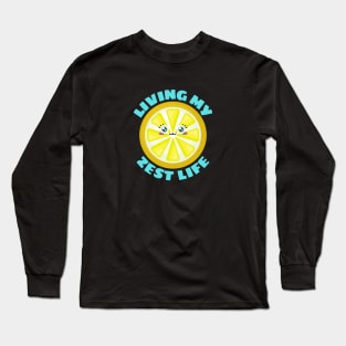 Living My Zest Life | Cute Lemon Pun Long Sleeve T-Shirt